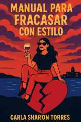 MANUAL PARA FRACASAR CON ESTILO: Guía brutalmente honesta para sobrevivir (y florecer) cuando todo se va al carajo. (Spanish Edition) cover image