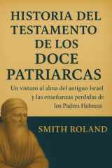 HISTORIA DEL TESTAMENTO DE LOS DOCE PATRIARCAS:: Un vistazo al alma del antiguo Israel y las enseñanzas perdidas de los Padres Hebreos (Spanish Edition) cover image