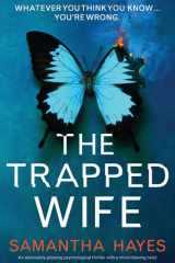 The Trapped Wife An Absolutely Gripping Psychological Thriller with a Mind-blowing Twist cover image