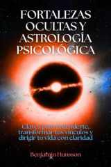 Fortalezas ocultas y astrología psicológica: Claves para entenderte, transformar tus vínculos y dirigir tu vida con claridad (Spanish Edition) cover image