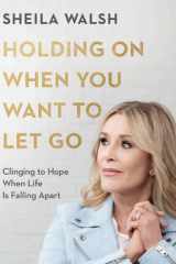 Holding On When You Want to Let Go Study Guide cover image