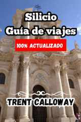 Silicio Guía de viajes 2025: La guía de viaje definitiva de Sicilia para 2025, turistas, amantes de la gastronomía, amantes de la historia y quienes la visitan por primera vez. (Spanish Edition) cover image