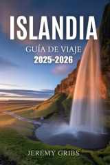 ISLANDIA GUÍA DE VIAJE 2025-2026: Una aventura sutil en la tierra del fuego y el hielo. (Spanish Edition) cover image