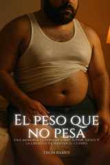 El Peso que no Pesa: Una memoria queerbear sobre sudor, deseo y la libertad de habitar el cuerpo (Spanish Edition) cover image