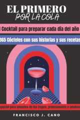 El primero por la cola: 1 Cocktail para preparar cada día del año (Spanish Edition) cover image