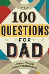 100 Questions for Dad A Journal to Inspire Reflection and Connection cover image
