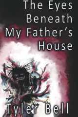 The Eyes Beneath My Father's House Stories from the Award-Winning Horror and Dark Fiction Podcast cover image