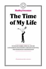 The Time of My Life: un Ensayo Sobre Cómo el Cine de Los Ochenta Nos Enseñó a Ser Más Valientes, Más Feministas y Más Humanos / the Time of My Life cover image
