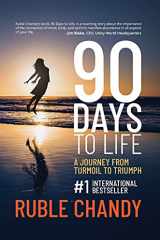 90 Days to Life An Epic Entrepreneurial Journey from Turmoil to Triumph cover image