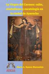 La Virgen del Carmen: culto, simbolismo y escatología en la ciudad de Ayacucho (Spanish Edition) cover image