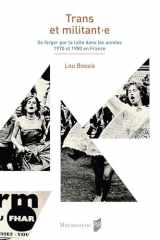 Trans et militant(e) - Se forger par la lutte dans les années 1970 et 1980 en France cover image
