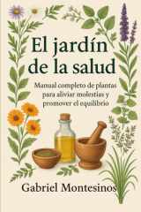 El Jardín de la Salud Manual completo de plantas para aliviar molestias y promover el equilibrio cover image