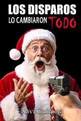 Los disparos lo cambiaron todo (Spanish Edition) cover image