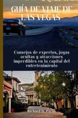 GUÍA DE VIAJE DE LAS VEGAS: Consejos de expertos, joyas ocultas y atracciones imperdibles en la capital del entretenimiento (Spanish Edition) cover image
