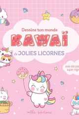 Dessine ton monde kawaï de jolies licornes - Avec des pas à pas super mignons ! cover image
