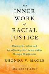 The Inner Work of Racial Justice Healing Ourselves and Transforming Our Communities Through Mindfulness cover image