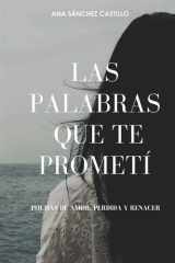 LAS PALABRAS QUE TE PROMETÍ: Poemas de Amor, Pérdida y Renacer (Spanish Edition) cover image