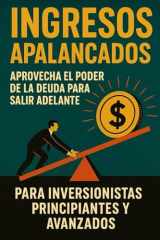 Ingresos Apalancados: Cómo generar flujo de efectivo mensual de alto rendimiento usando ETFs, préstamos y apalancamiento (Spanish Edition) cover image