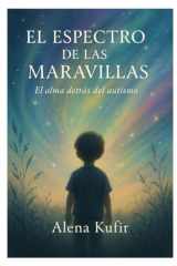 El Espectro de las Maravillas: El alma detrás del autismo (Spanish Edition) cover image