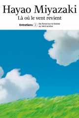 Là où le vent revient - Entretiens. Tome 2, De Ponyo sur la falaise au Vent se lève cover image