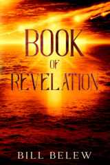 Book of Revelation - Complete Verse by Verse Commentary Heaven and Hell, Angels and Demons, End Times and Time Eternal. How's It All Going to Play Out? cover image
