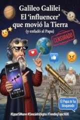 Galileo Galilei/ El 'influencer' que movió la Tierra (y enfadó al Papa) (Spanish Edition) cover image