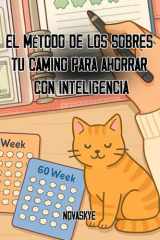 El Método de los Sobres: Tu Camino para Ahorrar con Inteligencia: Organiza tu dinero, controla tus gastos y alcanza tus metas (Spanish Edition) cover image