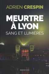 Meurtre à Lyon - Sang et lumières cover image