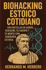 Biohacking Estoico Cotidiano: Sin pastillas ni gurús: Rediseña tu cuerpo y tu mente con sabiduría estoica (Spanish Edition) cover image