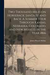 Two Thousand Miles on Horseback. Santa Fé and Back. A Summer Tour Through Kansas, Nebraska, Colorado, and New Mexico, in the Year 1866 cover image