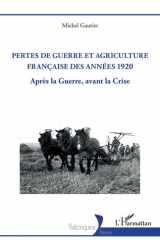 Pertes de guerre et agriculture française des années 1920 - Après la Guerre, avant la Crise cover image