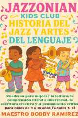 Jazzonian Kids Club Historia del Jazz y Artes del Lenguaje: Cuaderno para mejorar la lectura, la comprensión literal e inferencial, la escritura ... & Language Arts” books) (Spanish Edition) cover image