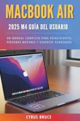 MacBook Air 2025 m4 Guía del usuario: Un manual completo para principiantes, personas mayores y usuarios avanzados (Spanish Edition) cover image