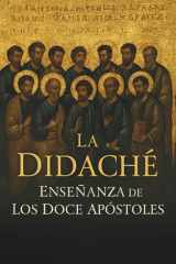 Didaché – El Texto Cristiano Más Antiguo: Traducción anotada de la Enseñanza de los Doce Apóstoles (Spanish Edition) cover image