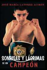 Sonrisas y lágrimas de un campeón: Biografia de José Antonio López Bueno (Spanish Edition) cover image
