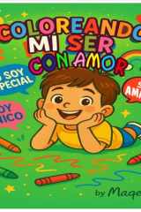 Coloreando mi ser con amor: Afirmaciones Palabras Positivas para la Autoestima y la Confianza en Uno Mismo – Libro para cultivar la calma y el amor propio para Niños y Adultos (Spanish Edition) cover image