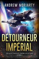 Détourneur Impérial: Déclin et Chute de l'Empire Galactique Livre 4 (French Edition) cover image