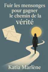 Fuir les mensonges – Pour gagner le chemin de la vérité: L’histoire vraie d’une femme en quête de ses origines (French Edition) cover image