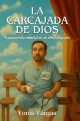 La Carcajada de Dios: Tragicomedia celestial de un ateo testarudo (Spanish Edition) cover image