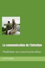 La communication de l'intention: Maitriser sa communication (French Edition) cover image