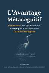L'Avantage Métacognitif: Transformer les Réglementations Numériques Européennes en Capacité Stratégique (French Edition) cover image