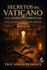 Secretos del Vaticano y el poder espiritual: Tras los muros del poder sagrado (La Verdad Prohibida: Conspiraciones que Gobiernan el Mundo) (Spanish Edition) cover image