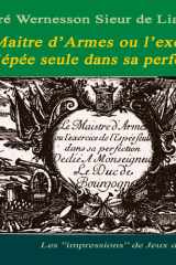 Le Maitre d'armes ou l'exercice de l'épée seule dans sa perfection - Les "impressions" de Jeux d'Épées cover image