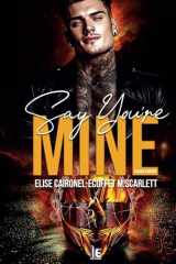Say you're mine - Tome 2: une romance de bikers entre passé trouble et premier amour de jeunesse (French Edition) cover image