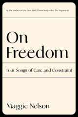On Freedom Four Songs of Care and Constraint cover image