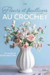 Fleurs et feuillages au crochet - 35 modèles étape par étape cover image