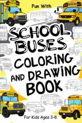School Buses Coloring and Drawing Book: for Kids Ages 3-8 Fun with Coloring Old and Modern School Buses and Drawing Wheels: Great Activity Workbook for Toddlers and Kids cover image