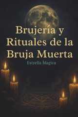 Brujería y rituales de la Bruja Muerta: Guía de hechizos, rituales y magia ancestral (Spanish Edition) cover image