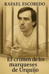 Rafael Escobedo: El crimen de los Marqueses de Urquijo (Spanish Edition) cover image
