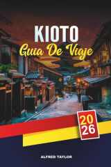 GUÍA DE VIAJE KIOTO 2026: Desbloquea la floración de Kioto: flores de cerezo, senderos de bambú y Gion lleno de geishas (Spanish Edition) cover image